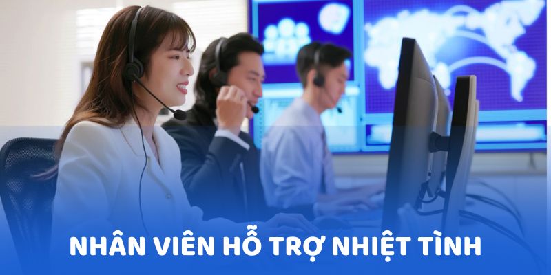 Nhân viên luôn hỗ trợ nhiệt tình khi người chơi gặp vấn đề