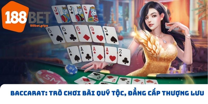 Trò chơi bài Baccarat quý tộc, đẳng cấp thượng lưu