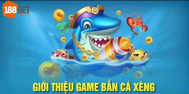 Tổng quan thông tin về bắn cá xèng 188Bet hấp dẫn