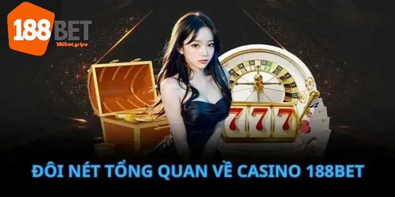 Giới thiệu tổng quát nền tảng casino 188BET đầy hấp dẫn