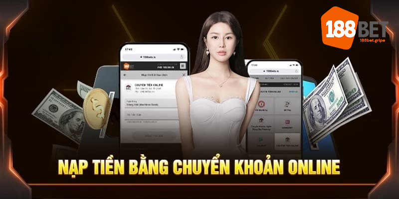 Nạp tiền 188BET qua ngân hàng rất tiện lợi