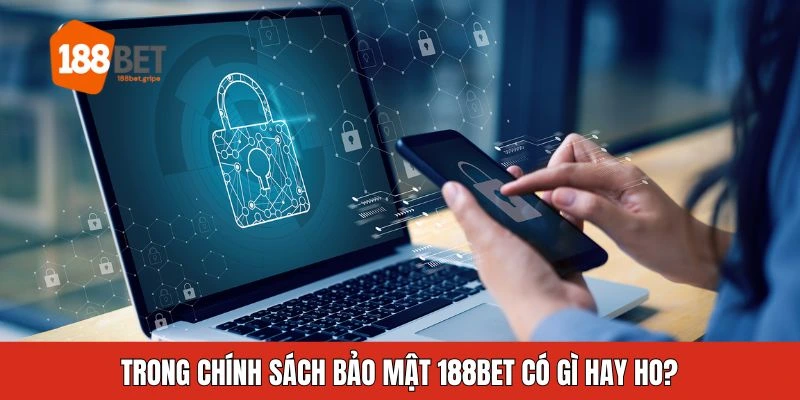 Trong chính sách bảo mật 188BET có gì hay ho?